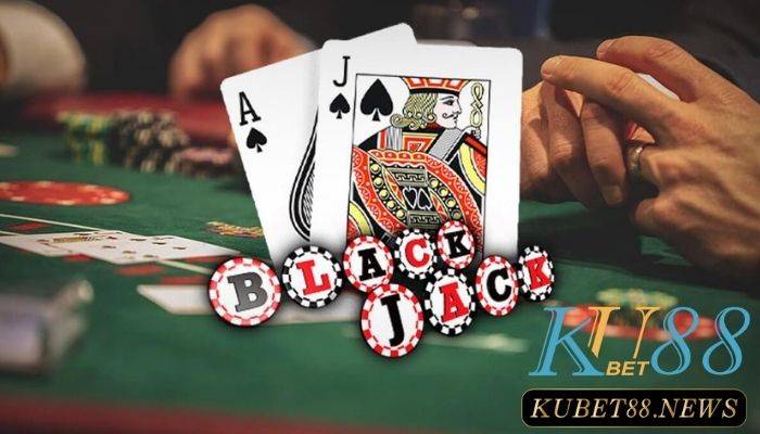 Blackjack Kubet vô cùng hấp dẫn