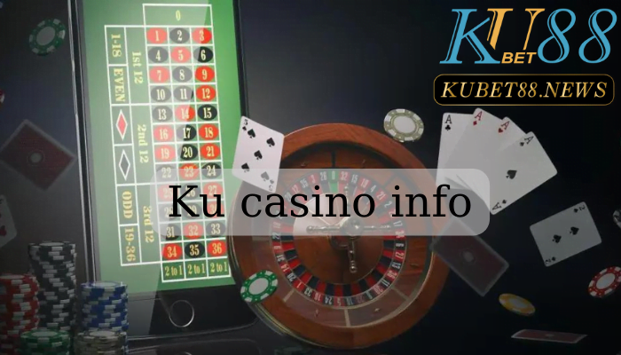 Ku casino info mang đến trại nghiệm tuyệt vời đến với bạn.