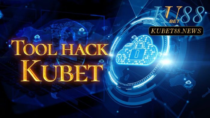 Sự thật về tool hack Kubet
