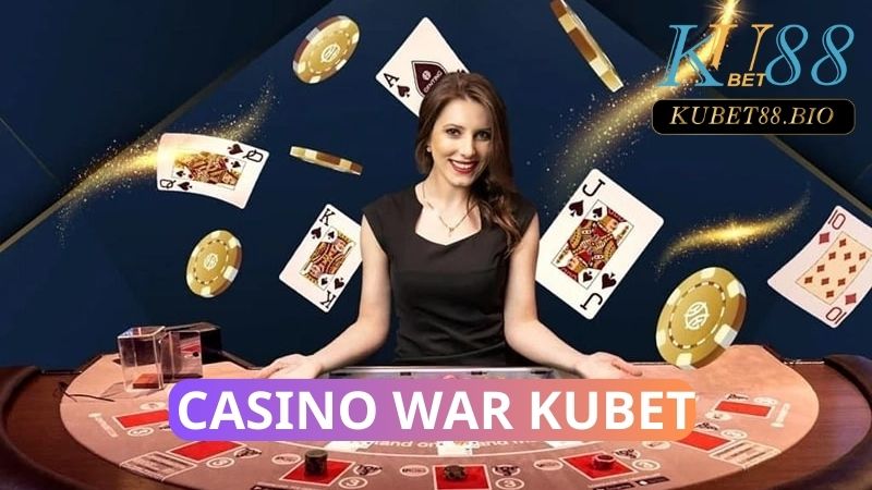 Cách chơi Casino War Kubet hội viên KUBET nên biết năm 2023
